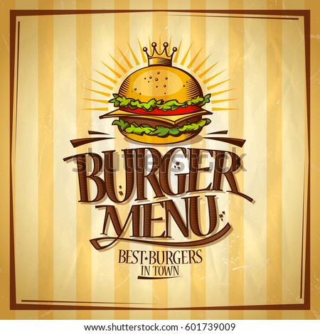 Burger menu, best burgers in town design concept, retro style vector poster with royal crown hamburger