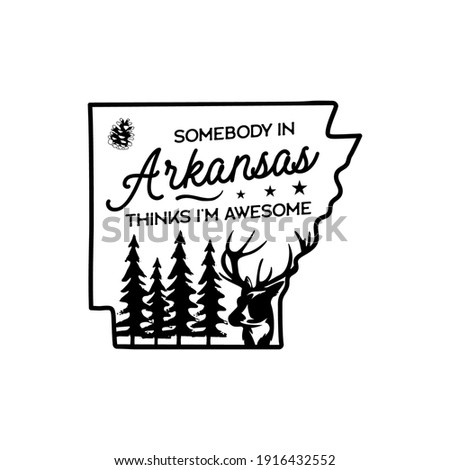 Arkansas life style badge design. Line art crest logo with trees and deer and quote - Somebody in Arkansas things I'm awesome. Silhouette label isolated. Stock vector tattoo graphics emblem