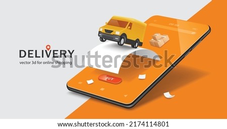 Yellow delivery van ejected from smartphone and floated on receipt to prepare to deliver goods to customers after customer clicks to place an order,vector 3d isolated on white background for delivery