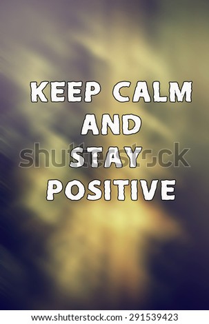 image with word keep calm and stay positive.abstract background and dark retro look