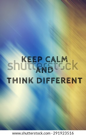 image of word keep calm and think different on abstract background