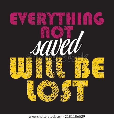 Gaming - Everything not saved will be lost - T shirt design