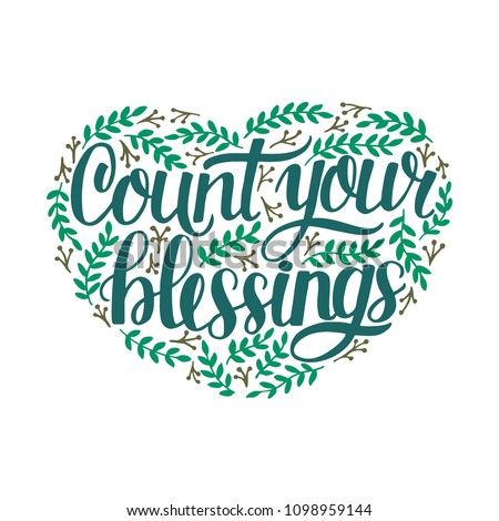 Hand lettering Count your blessing with leaves. Motivation poster. Christian background. Card. Graphics. Scripture print