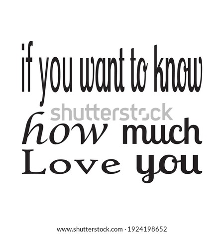if you want to know how much love you the quote letter