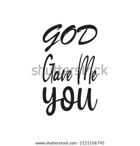 god gave me you black letter quote