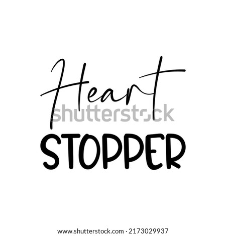 heart stopper black letter quote
