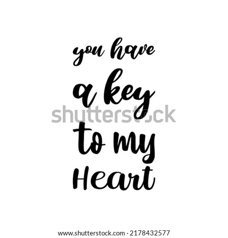 you have a key to my heart black letter quote