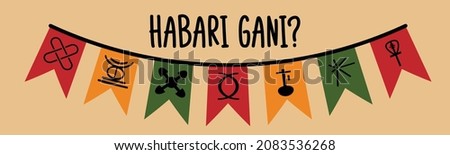 Habari Gani -  Swahili Translation - What is the news. Traditional greeting phrase for Kwanzaa festival celebration. Festive bunting flags with seven principles of Kwanzaa symbols.