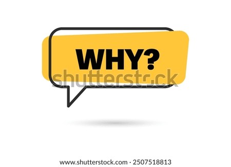 WHY question word speech bubble. Lettering. Why question text. Quote phrase icon. Graphic Design print Vector word illustration. Why question word for learning English