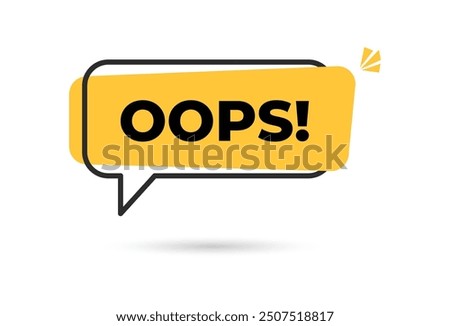 Yellow oops speech bubble with shadow. flat cartoon style trend modern minimal logotype graphic web design element isolated on white background. concept of instant pop-up message with bug or problem