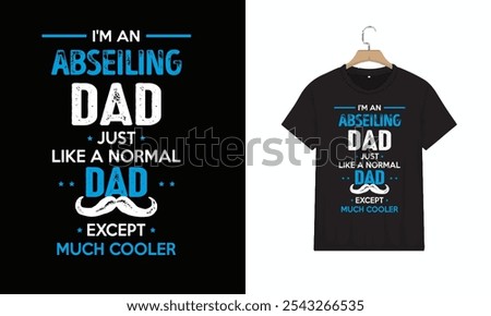 T-Shirt Design, Abseiling Dad Except Much Cooler Cool Gift, Typography Minimalist T-shirt Design, Vector illustration design for fashion graphics, Motivational Typography T-shirt Design