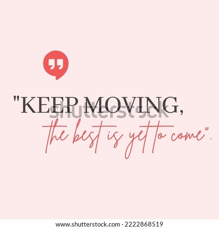 Keep moving the best is yet to come - Inspirational message quote Vector