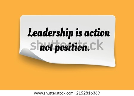 Inspirational motivational quote. Leadership is action not position. Vector simple design.