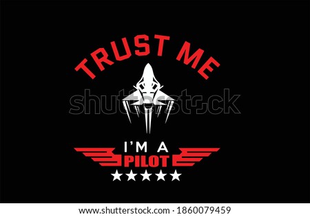 Trust me I am a Pilot vector design for t shirts car stickers and usable for other merchandises