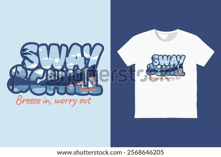 Sway and chill beach t-shirt design for apparel wear