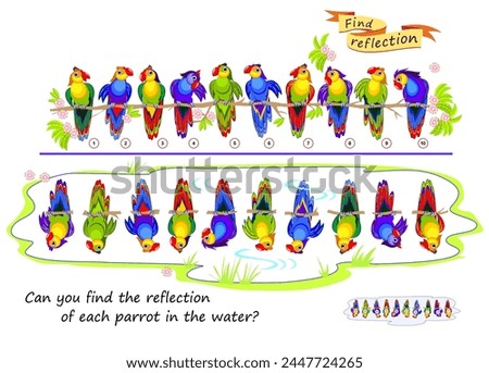 Logic puzzle game for children and adults. Can you find the reflection of each parrot in the water? Brain teaser book. Developing kids spatial thinking. Task for attentiveness. Vector illustration.