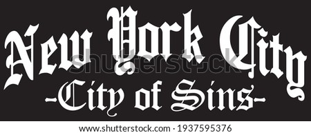 Old gothic new york city slogan print with ancient font text for man and woman tee t shirt or sweatshirt 