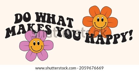 Retro groovy daisy flower illustration print with happy slogan for girl - kids graphic tee t shirt or poster sticker - Vector