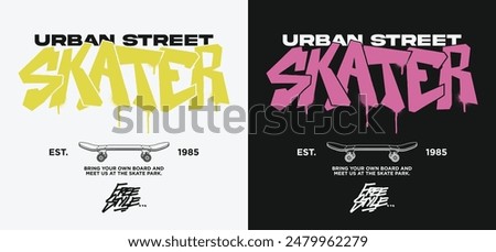 Urban graffiti street art typography skater slogan print with skateboard illustration for graphic tee t shirt or poster - Vector