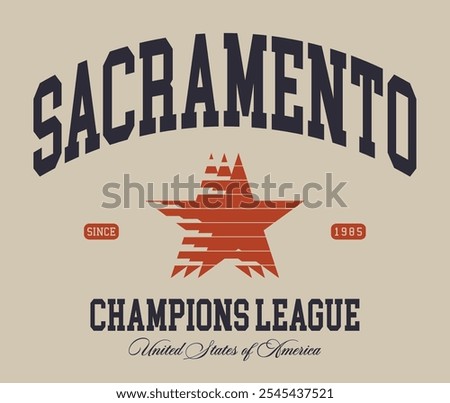 Retro typography varsity college united states of america sacramento california state champions league slogan print with vintage star for graphic tee t shirt or sweatshirt hoodie - Vector