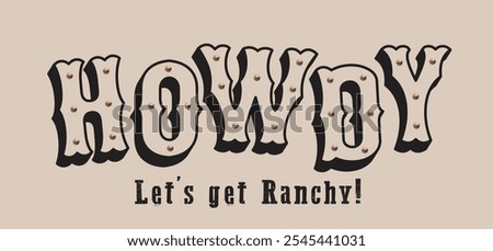 Western typography wild west texas cowboy rodeo slogan print with copper studs and motivational text for graphic tee t shirt or poster sticker - Vector