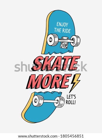 Skateboard vector illustrations with cool slogans for t-shirt print and other uses. Skate more text.