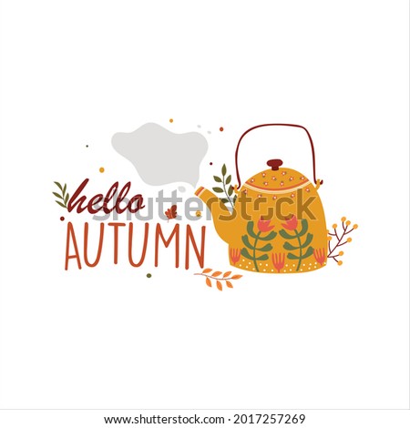 Autumn hand drawn lettering with ornamented hot teapot and leaves. Autumn phrases with cute and cozy design elements, decorative bundle. Fall season vector illustration.