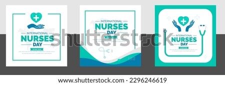 International Nurses Day social media post banner design template set. International Nurses Day background or banner design template celebrated in 12 may.