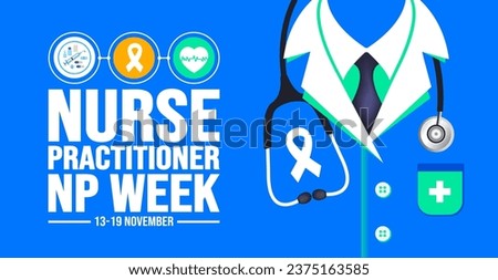 13-19 November is Nurse Practitioner NP Week background template. Holiday concept. background, banner, placard, card, and poster design template with text inscription and standard color. vector.