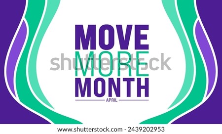 April is Move More Month background template. Holiday concept. use to background, banner, placard, card, and poster design template with text inscription and standard color. vector illustration.