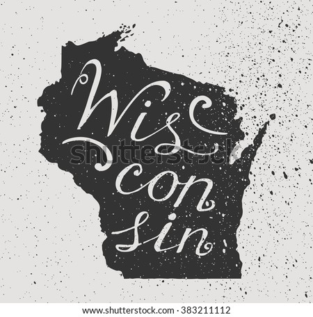 Wisconsin State grunge map and Hand-lettering