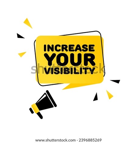 Increase your visibility sign. Flat, yellow, megaphone text, increase your visibility icon. Vector icon