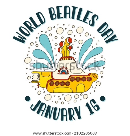 Yellow submarine in doodle style. Hand drawn logo with lettering. January 16 - World Beatles Day.