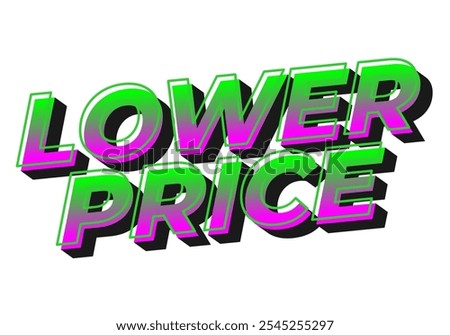 Lower price. Text effect design with modern colors and 3D font look