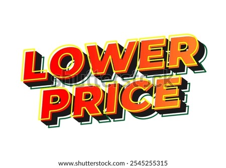 Lower price. Text effect design with modern colors and 3D font look