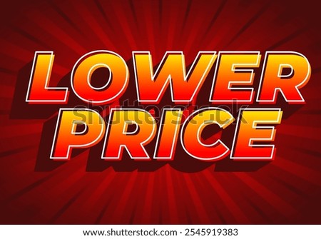 Lower price. Text effect design with modern colors and 3D font look