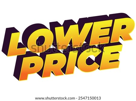 Lower price. Text effect design with modern colors and 3D font look