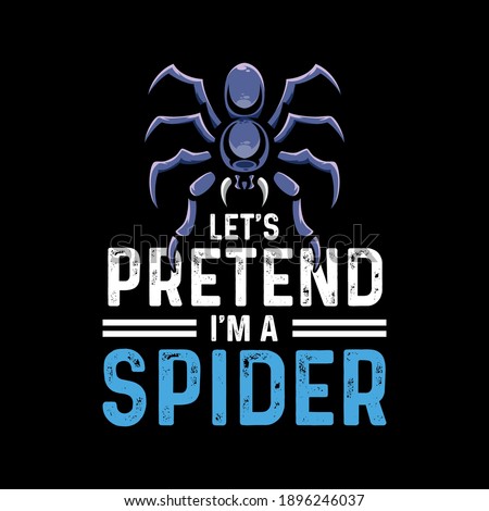 Let's Pretend I'm A Spider - Spider 