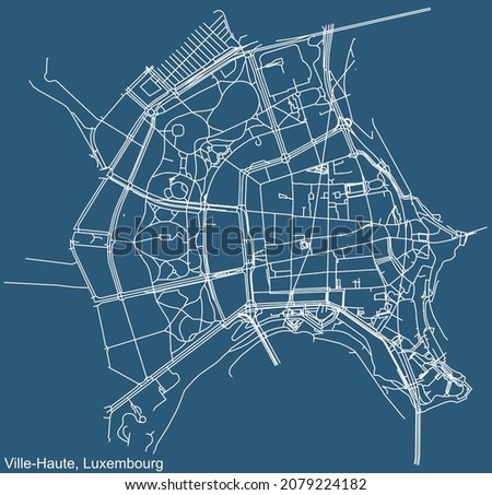 Detailed technical drawing navigation urban street roads map on blue background of the district Ville-Haute Quarter of the Luxembourgish capital city of Luxembourg City, Luxembourg