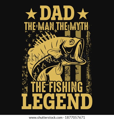 Fishing quote - Dad the man the myth the fishing legend - us flag,fisherman,fish vector,vintage fishing emblems,fishing labels, badges - fishing t shirt design