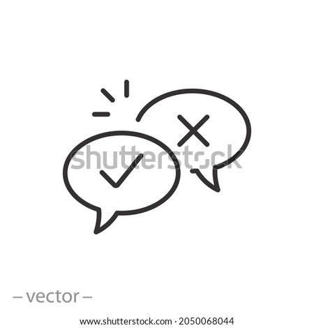 check false or true icon, survey decision, speech bubble tick, cross, do or dont,  wrong and correct advice, thin line symbol - editable stroke vector illustration