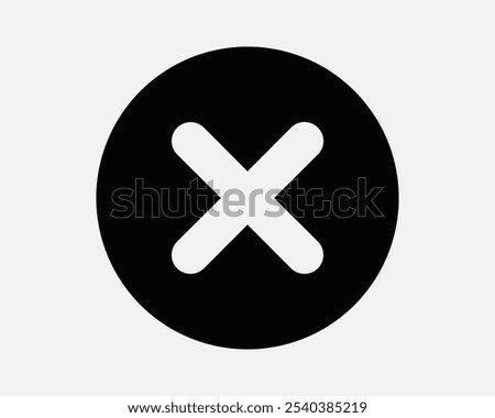 Round Cross Circle X Delete Cancel Deny Denied Prohibited Not Allowed Cannot Error Problem Issue Multiply Sign Icon Shape Outline Black White Vector