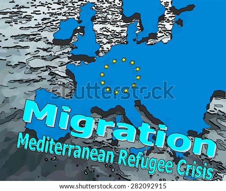 Migration  to Europe - Refugee crisis in the Mediterranean\
The blue map of Europe with the star ring, surrounded by water, with the word \