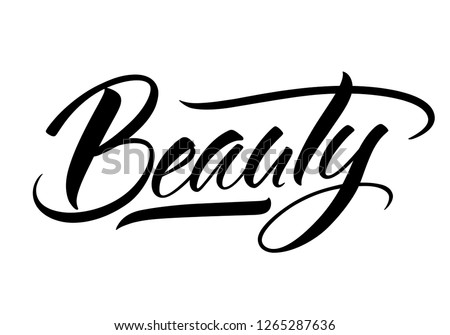 Beauty lettering. Handwritten modern calligraphy, brush painted letters. Inspirational text, vector illustration. Template for banner, poster, flyer, greeting card, web design or photo overlay