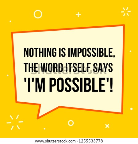 Vector illustration of quote. Nothing is impossible, the word itself says 'I'm possible'! Photo stock © 