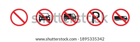 The vehicle is prohibited. No Parking. Trucks are not allowed to travel. Round prohibition sign.