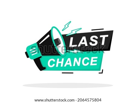 Last Chance icon on white background. Last Chance logo design with megaphone and text. The loudspeaker screams one last chance. Last chance, limited sale offer promo stamp with megaphone. Vector