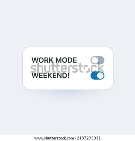 Weekend mode ON. Work mode OFF. Creative vector illustration concept for the upcoming weekend.