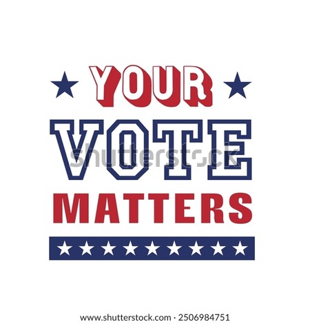 Election 2024. Vote USA. Your vote matters text. Voting concept.