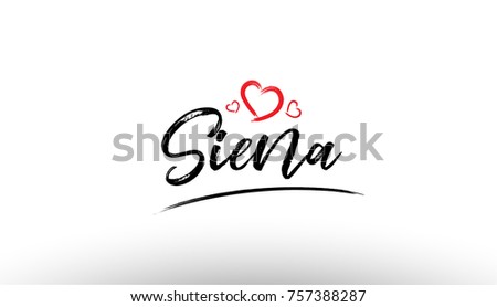 Beautiful hand written text typography design of europe european city siena name logo with red heart suitable for tourism or visit promotion